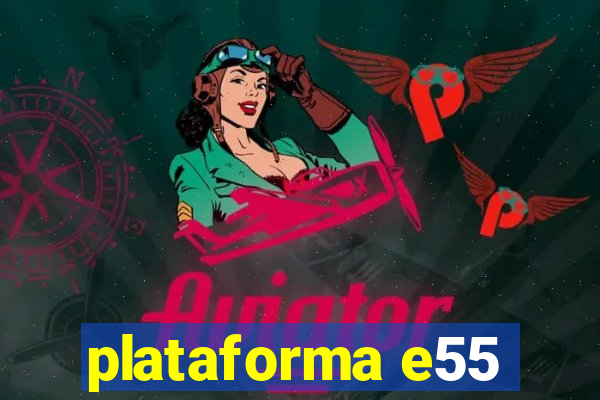 plataforma e55